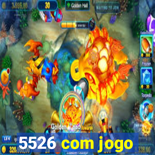 5526 com jogo